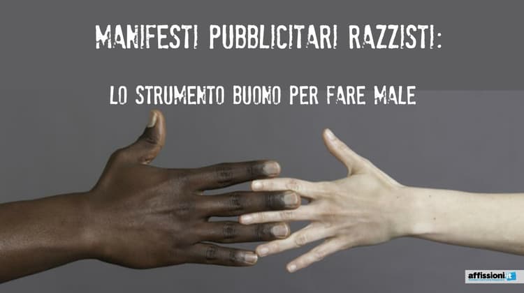 Manifesti Pubblicitari Razzisti: Lo strumento Buono per fare Male