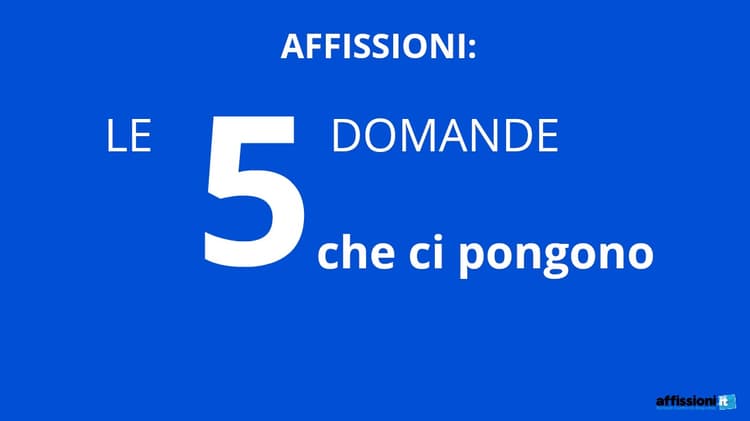 AFFISSIONI: Le 5  Domande che ci  pongono